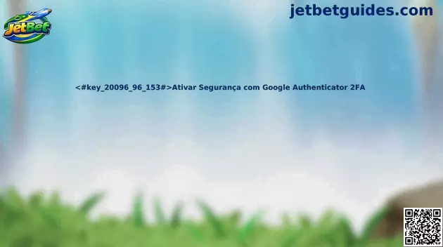 Ativação de segurança com Google Authenticator 2FA no JetBet